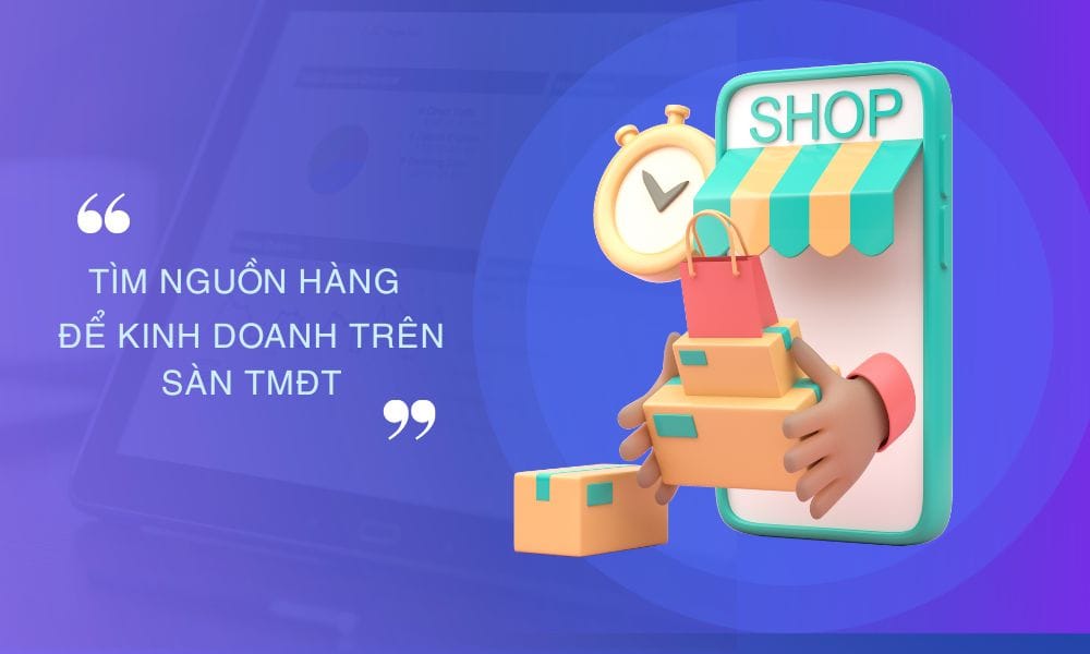 Khám Phá Các Nguồn Hàng Kinh Doanh Đa Dạng - Bí Quyết Bắt Đầu Thuận Lợi Và Hiệu Quả