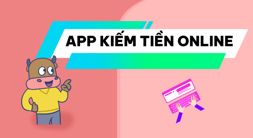Khám Phá Các Ứng Dụng Kiếm Tiền Online - Cơ Hội Tăng Thu Nhập Tại Nhà Với App Kiếm Tiền Trên Điện Thoại